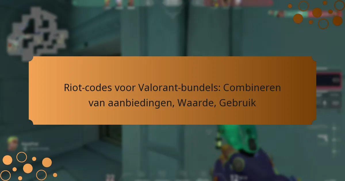 Riot-codes voor Valorant-bundels: Combineren van aanbiedingen, Waarde, Gebruik