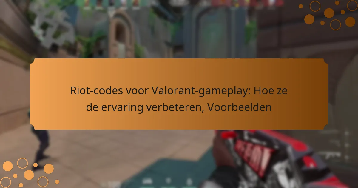 Riot-codes voor Valorant-gameplay: Hoe ze de ervaring verbeteren, Voorbeelden