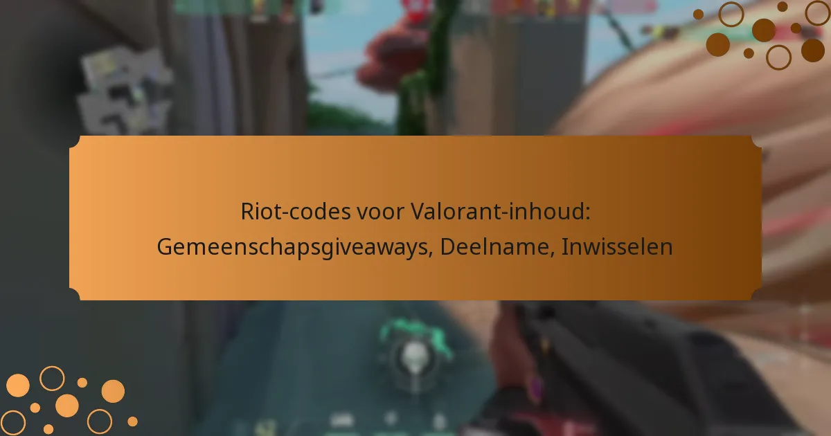 Riot-codes voor Valorant-inhoud: Gemeenschapsgiveaways, Deelname, Inwisselen