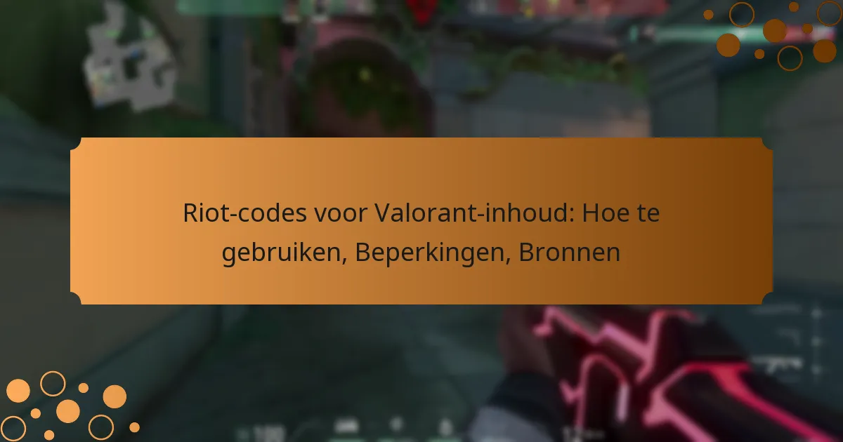 Riot-codes voor Valorant-inhoud: Hoe te gebruiken, Beperkingen, Bronnen