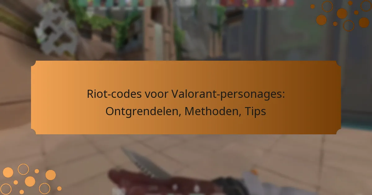 Riot-codes voor Valorant-personages: Ontgrendelen, Methoden, Tips