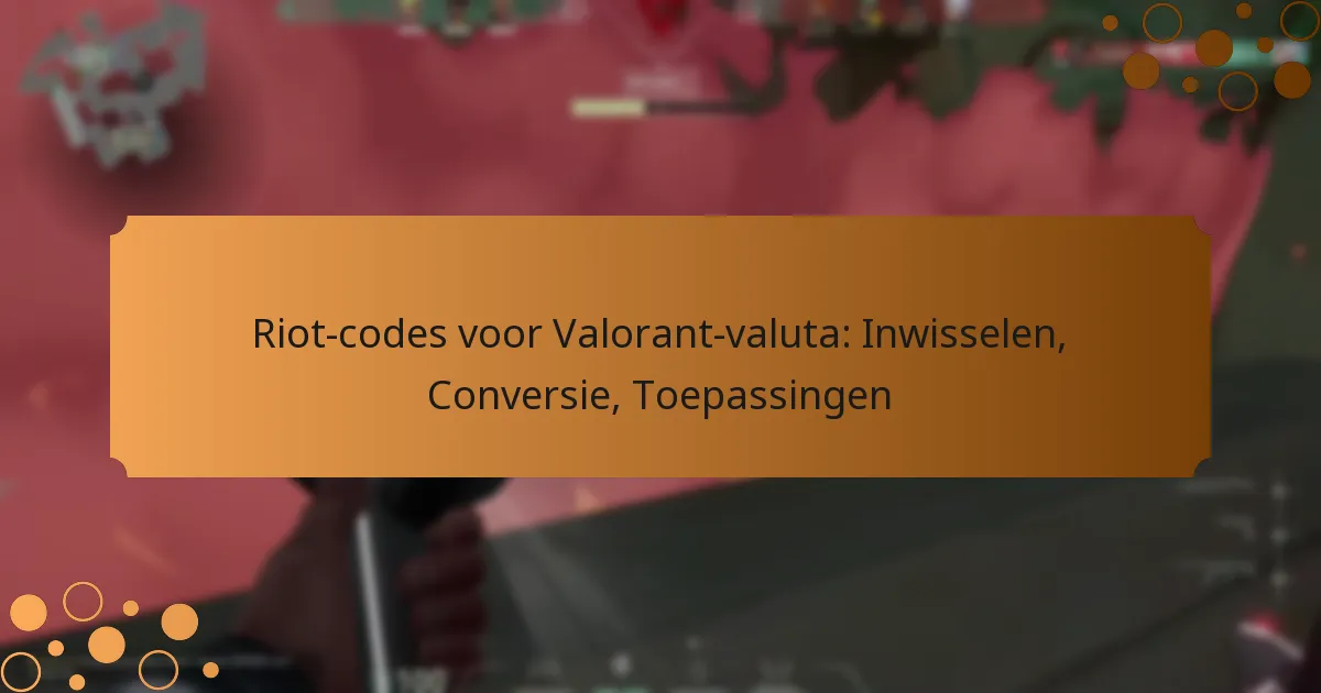 Riot-codes voor Valorant-valuta: Inwisselen, Conversie, Toepassingen