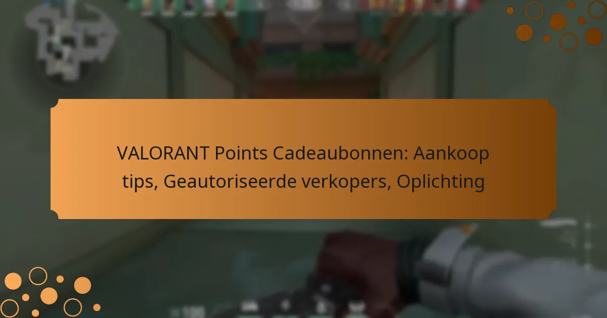 VALORANT Points Cadeaubonnen: Aankoop tips, Geautoriseerde verkopers, Oplichting