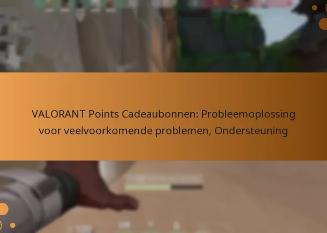 VALORANT Points Cadeaubonnen: Probleemoplossing voor veelvoorkomende problemen, Ondersteuning