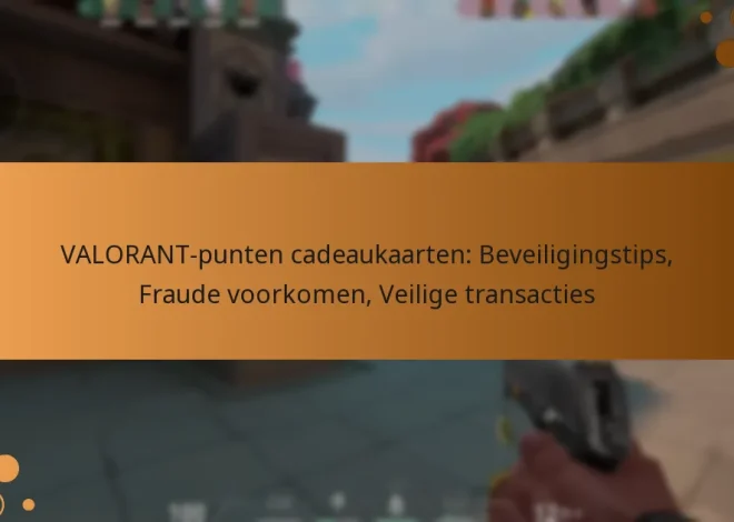 VALORANT-punten cadeaukaarten: Beveiligingstips, Fraude voorkomen, Veilige transacties