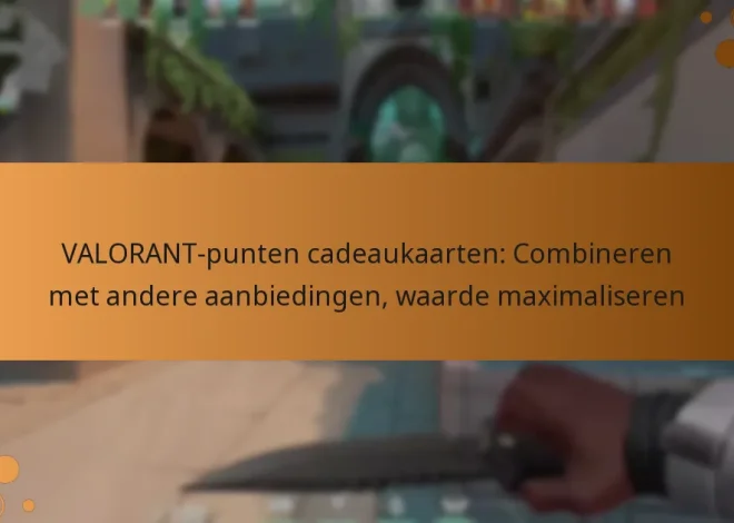 VALORANT-punten cadeaukaarten: Combineren met andere aanbiedingen, waarde maximaliseren