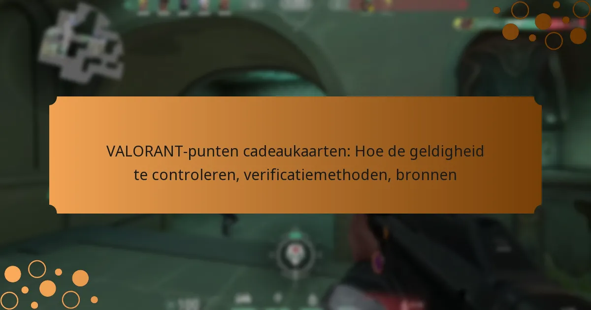 VALORANT-punten cadeaukaarten: Hoe de geldigheid te controleren, verificatiemethoden, bronnen