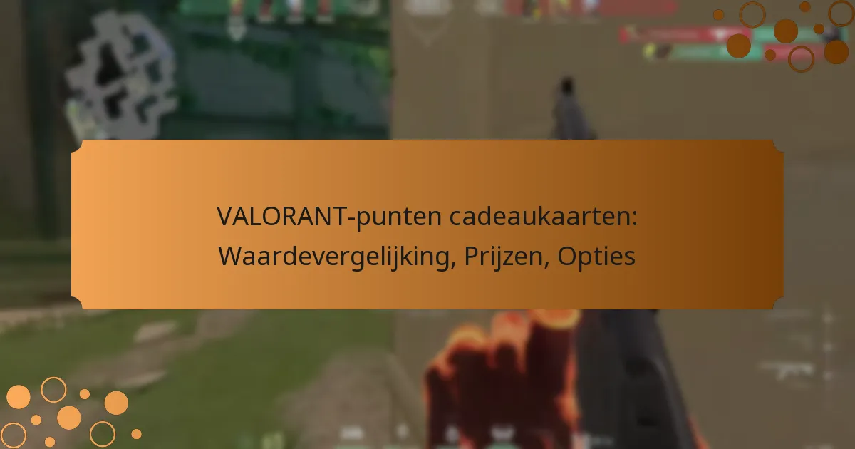 VALORANT-punten cadeaukaarten: Waardevergelijking, Prijzen, Opties