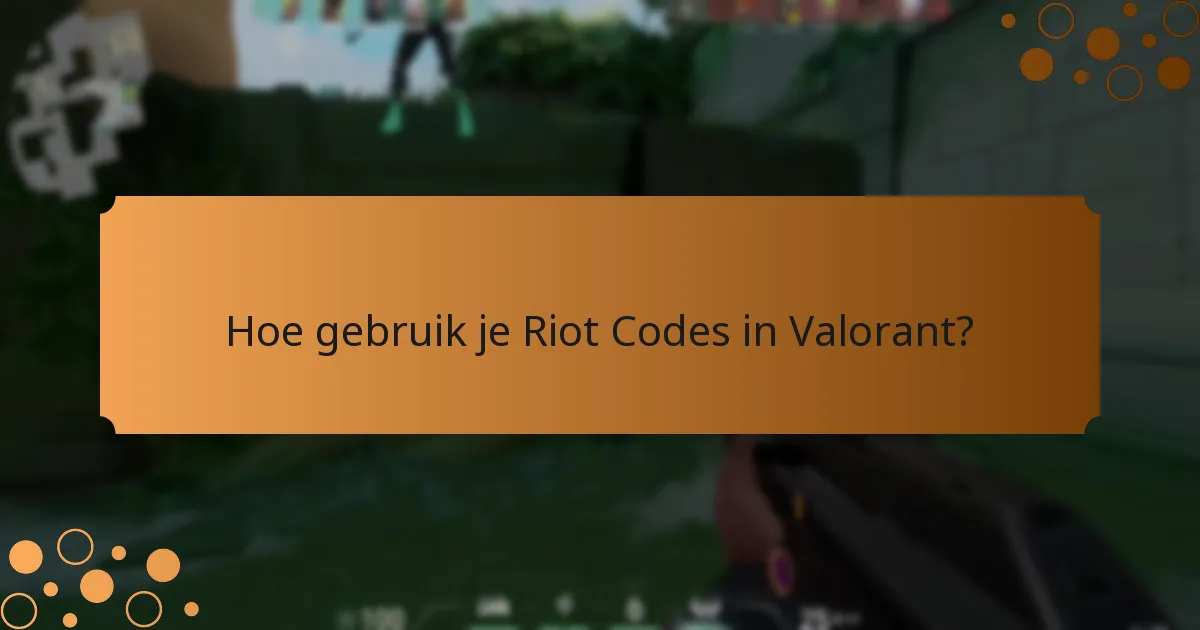 Hoe gebruik je Riot Codes in Valorant?