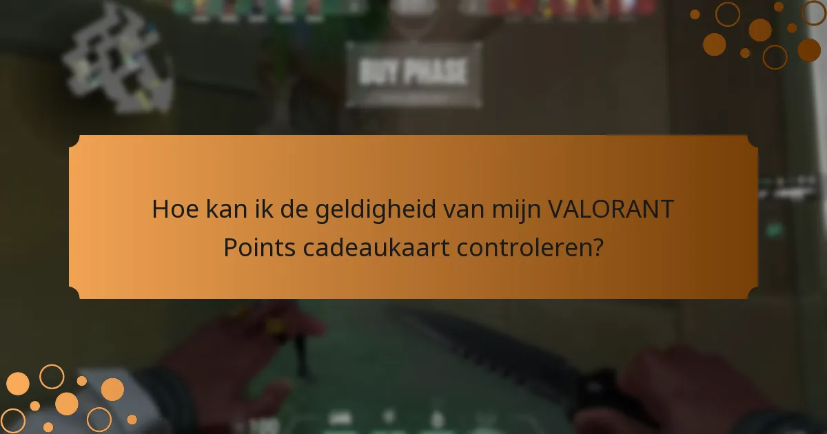 Hoe kan ik de geldigheid van mijn VALORANT Points cadeaukaart controleren?