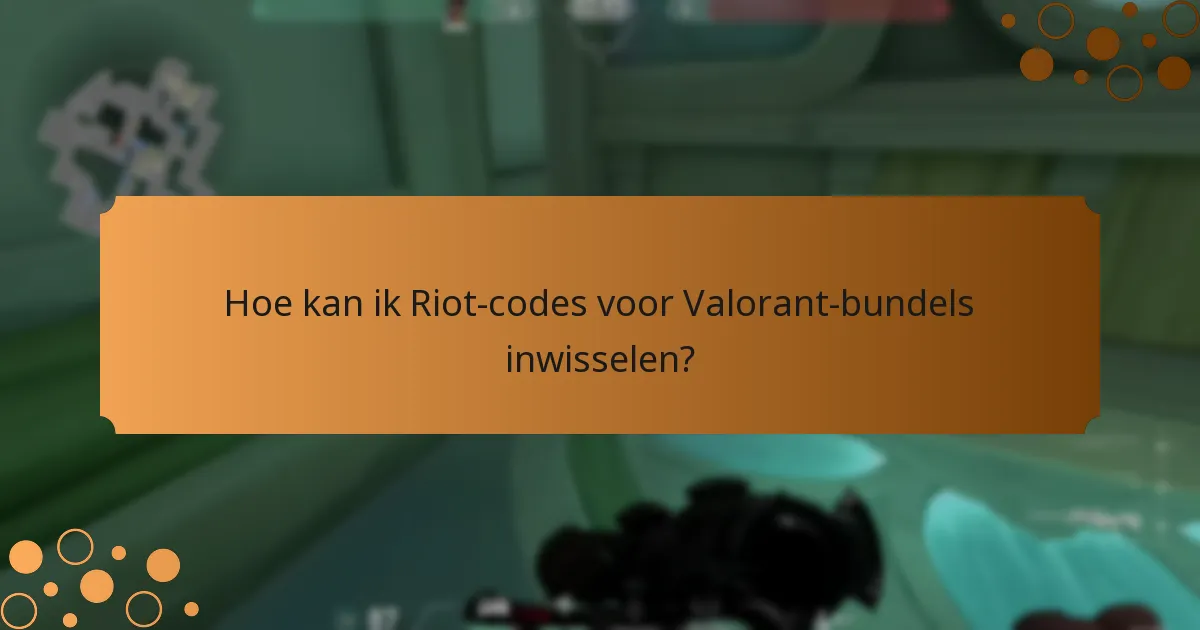 Welke Valorant-bundels kunnen worden geopend met Riot-codes?