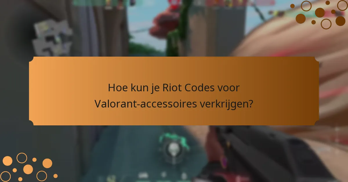Hoe kun je Riot Codes voor Valorant-accessoires verkrijgen?