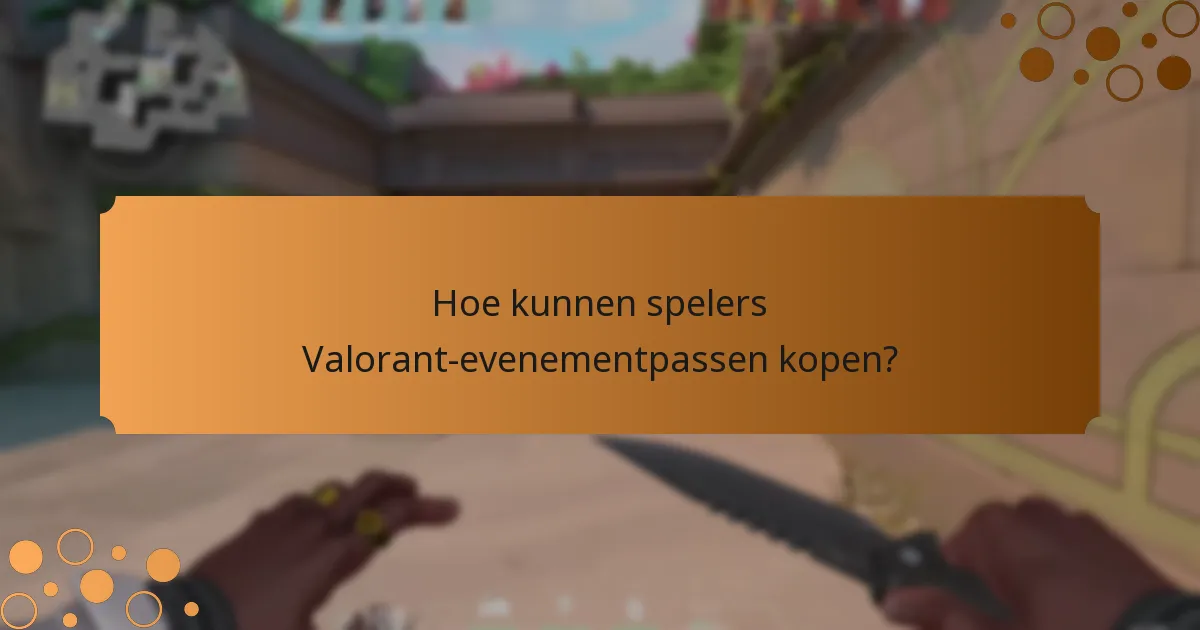 Welke unieke beloningen kunnen spelers verdienen met Valorant-evenementpassen?