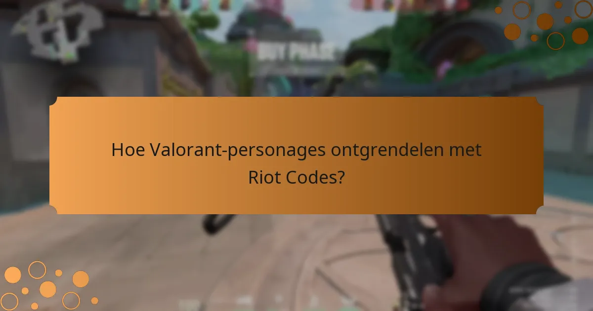 Hoe Valorant-personages ontgrendelen met Riot Codes?