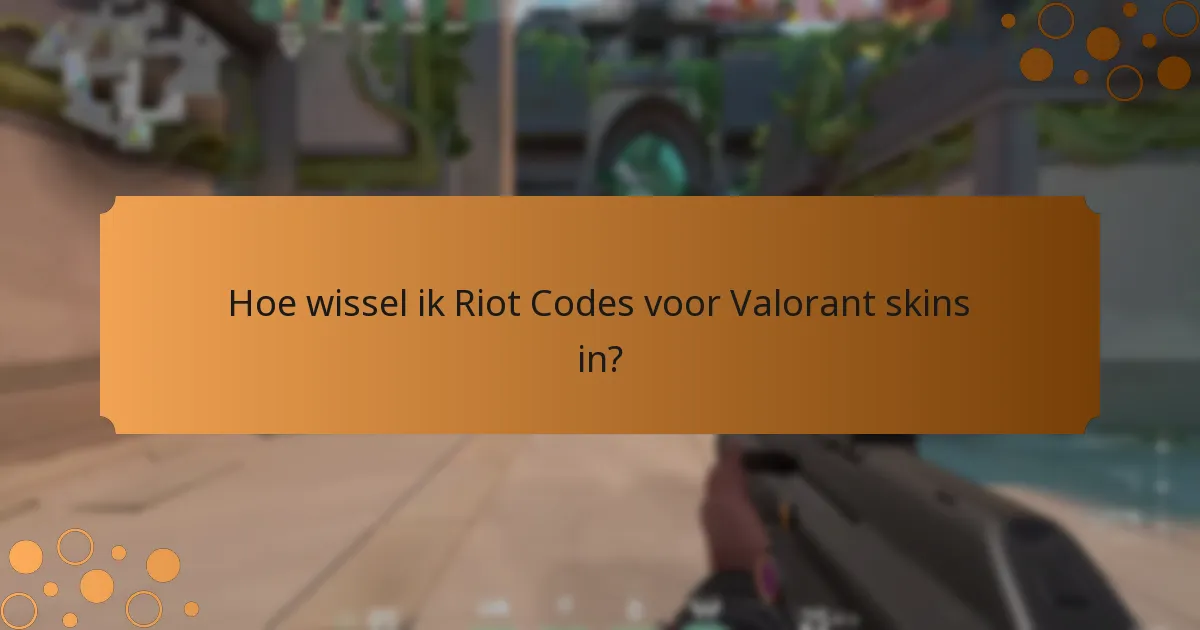 Hoe wissel ik Riot Codes voor Valorant skins in?