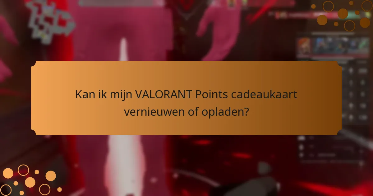 Wat moet ik weten over het beheer van VALORANT Points cadeaukaarten?
