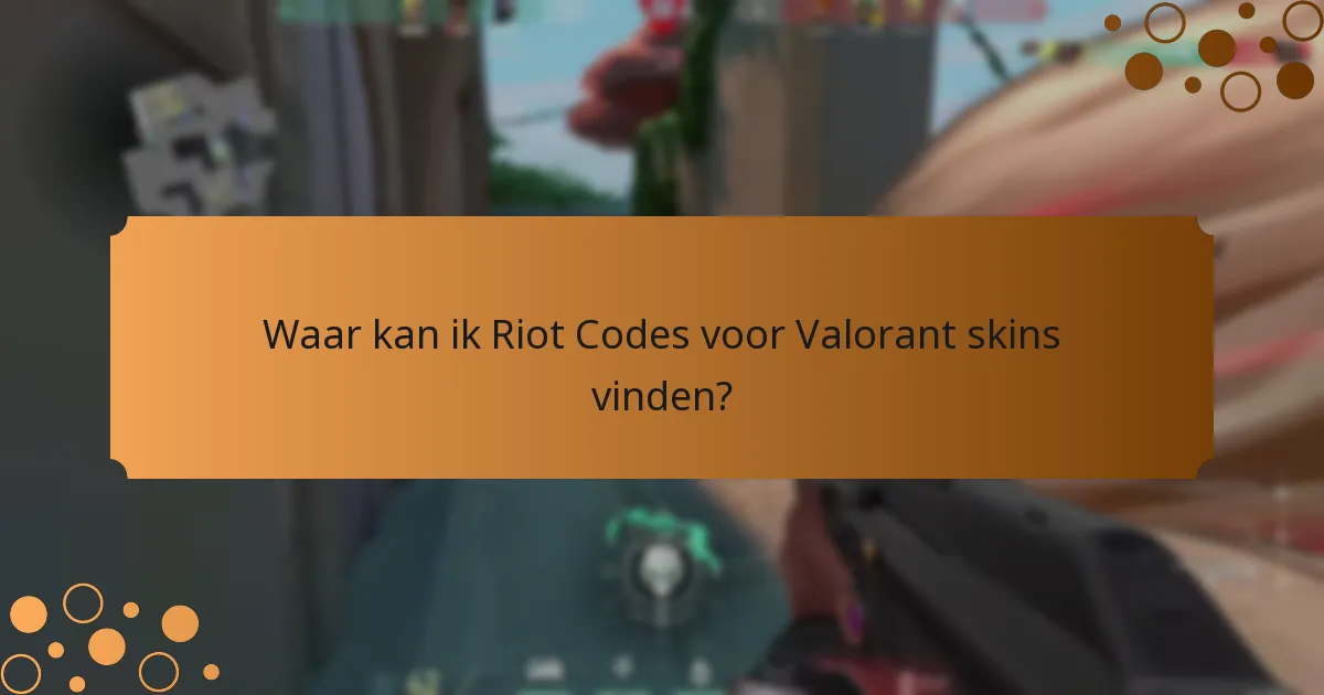 Waar kan ik Riot Codes voor Valorant skins vinden?