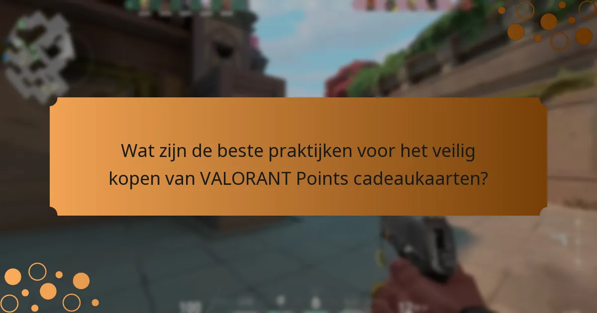 Hoe kan ik veilige transacties garanderen bij het inwisselen van VALORANT Points cadeaukaarten?