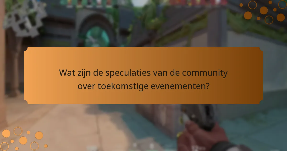 Wat zijn de speculaties van de community over toekomstige evenementen?