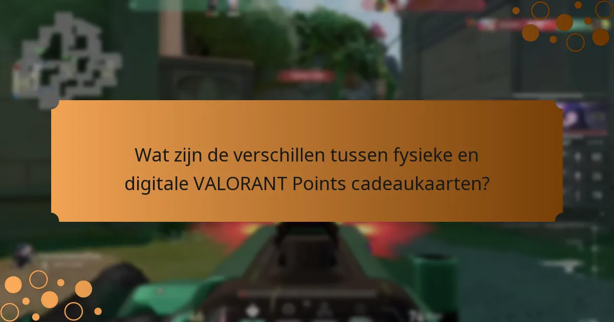 Wat zijn de nadelen van fysieke VALORANT Points cadeaukaarten?