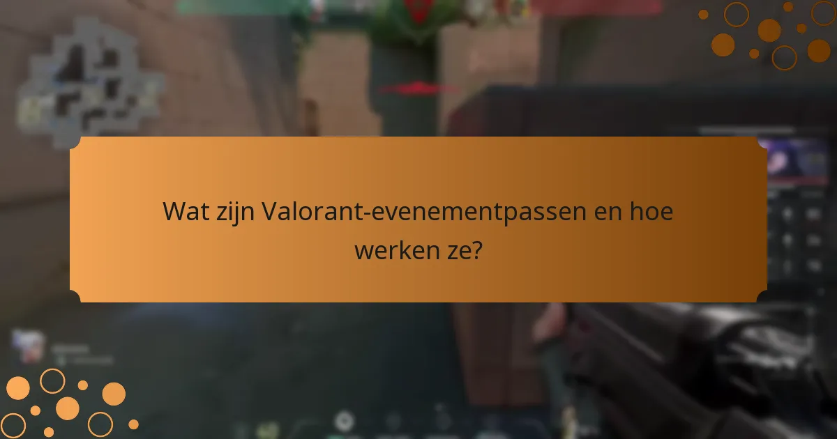 Welke unieke content is beschikbaar via Valorant-evenementpassen?