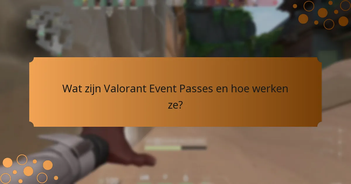 Hoe verhouden de huidige Valorant Event Passes zich tot eerdere versies?
