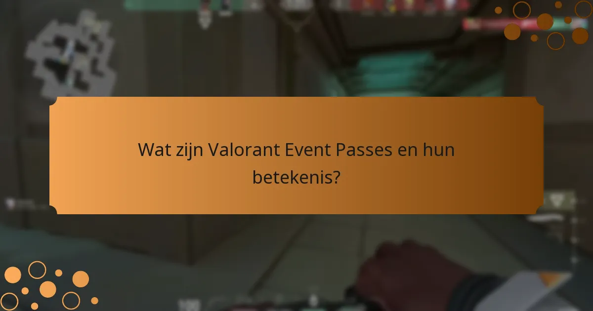 Hoe verhouden Valorant Event Passes zich tot vergelijkbare systemen in andere games?