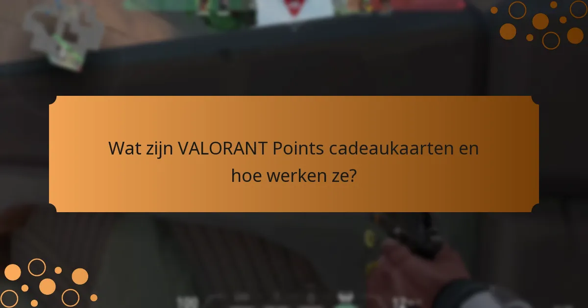 Welke middelen zijn beschikbaar voor gebruikers van VALORANT Points cadeaukaarten?
