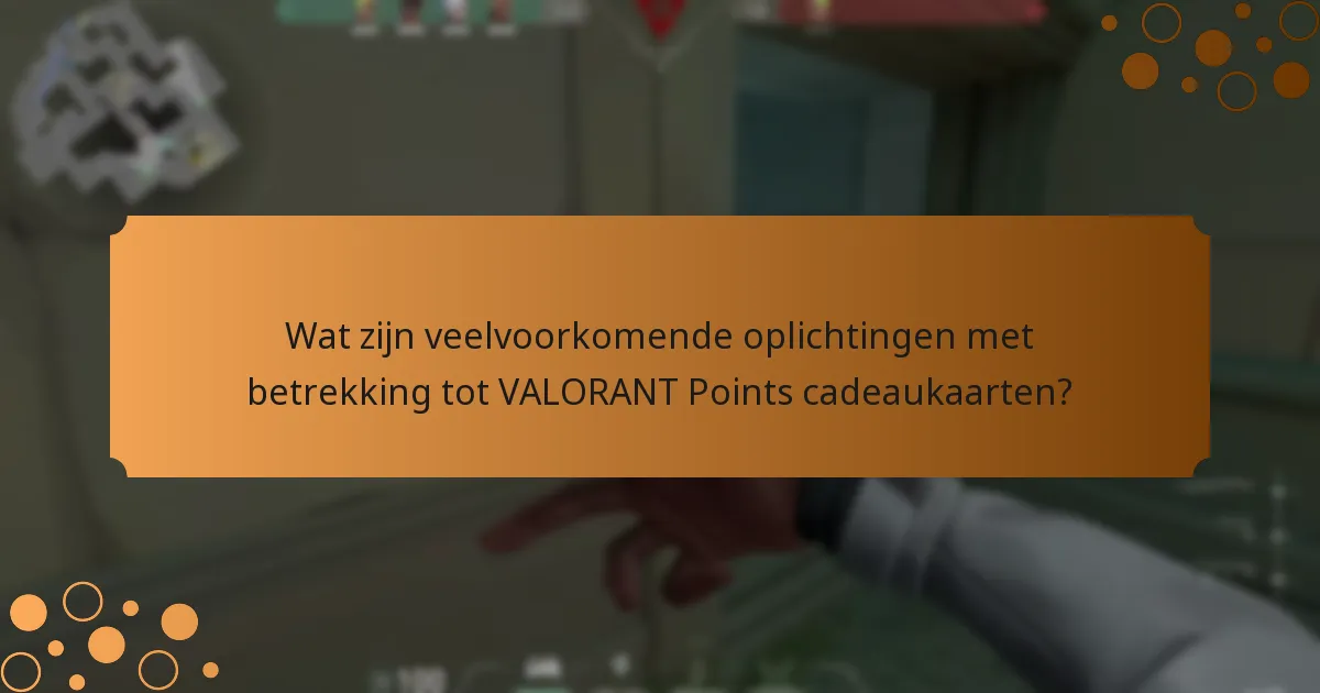Wat zijn veelvoorkomende oplichtingen met betrekking tot VALORANT Points cadeaukaarten?